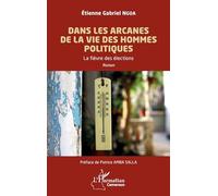 Dans les arcanes de la vie des hommes politiques: La fièvre des élections (Harmattan Cameroun)