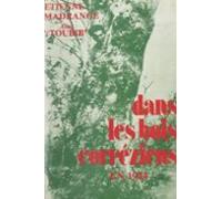 Dans Les Bois Corréziens En 1944 Avec La 21e Compagnie A.s. Du Corps F