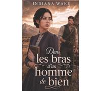 Dans les bras d’un homme de bien (L’amour d’une vie)