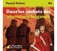 dans les cachots des chevaliers brigands (audiolibro)