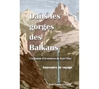 Dans les gorges des Balkans: Souvenirs de voyage (Souvenirs de voyage de Karl May)