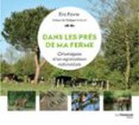 Dans Les Prés De Ma Ferme - Chronique Dun Agriculteur Naturaliste (ebo