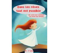 Dans les rêves tout est possible: Un conte pour expliquer les rêves aux enfants (Rêves de contes)