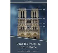 Dans les Tracés de Notre-Dame: La science des bâtisseurs