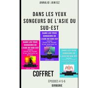 Dans les Yeux Songeurs de l'Asie du Sud-Est - Épisodes 4-5-6 (Birmanie) (Voyage Spirituel Thaïlande Birmanie - Coffrets Promo de la Série Asie du Sud-Est (Intégrale))