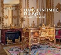 Dans l'intimité du roi: Le cabinet d'angle