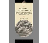 Dans l'oeil du connaisseur: Pierre-Jean Mariette (1694-1774) et la construction des savoirs en histoire de l'art (Art & Société)