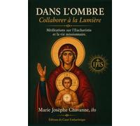 DANS L'OMBRE : Collaborer à la Lumière: Méditations sur l'Eucharistie et la vie missionnaire