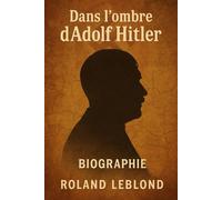 Dans l'ombre d'Adolf Hitler: Guerre - Allemagne - Dictateur - 1945 - camps de concentration - Juif - extermination