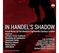Dans l'Ombre de Haendel : Musique Vocale de Ses Rivaux À Londres au Xviiie Siècle