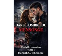 DANS L'OMBRE DU MENSONGE: Un Thriller Romantique TOME 1 (Les Loups de Montréal)