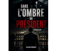 Dans l'ombre du Président