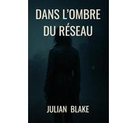 Dans l'ombre du réseau: Thriller psychologique sur la mémoire et le contrôle
