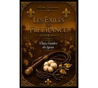 Dans l'ombre du tyran: Les Exilés de Fleurance - Tome 2