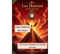 Dans l'univers du Coran: 1: Une lecture méditative du message universel (قراءة الحوراني للمصحف الكريم)