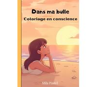 Dans ma bulle : Coloriage en conscience pour les adolescents créatifs et sensibles