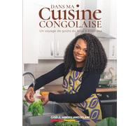 Dans ma cuisine congolaise: Un voyage de goûts du Kivu à Kinshasa