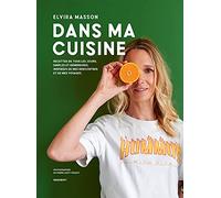Dans ma cuisine: Recettes de tous les jours, simples et généreuses, inspirées de mes rencontres et de mes voyages: 31653