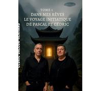 Dans mes rêves - Tome 1 : Le Voyage Initiatique de Pascal et Cédric