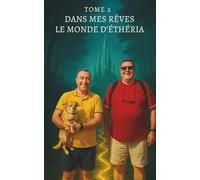 Dans mes rêves - Tome 2 : Le Monde d’Éthéria (Dans mes rêves - Le Voyage Initiative de Pascal et Cédric - TOME 1)