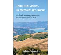 Dans mes veines, la mémoire des miens: À travers les voix de mes anciens, un héritage entre ciel et terre
