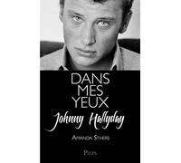 Dans mes yeux: Johnny Hallyday se raconte à Amanda Sthers