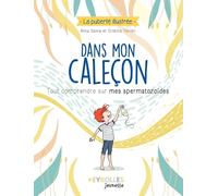 Dans mon caleçon: Tout comprendre sur mes spermatozoïdes