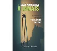 Dans mon coeur à jamais: surmonter la perte d’un Yorkshire terrier