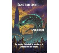 Dans son orbite: Une histoire d'intellect, de passion et de péril au-delà des étoiles