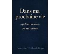 Dans une prochaine vie: On fera autrement
