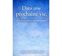 Dans une prochaine vie: On fera mieux ou autrement