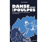 Danse avec les Poulpes: Comment le maître de la métamorphose m'a transformée