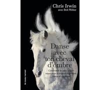 Danse avec ton cheval d'ombre: Comment le sens équin nous aide à trouver équilibre, force et sagesse