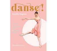 Danse !: Conseils, astuces et souvenirs d'une danseuse étoile