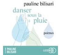 Danser Sous La Pluie - Un Recueil De Poésie Intime Lu Par Lautrice (au