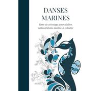 Danses marines: Livre de coloriage pour adultes - 15 illustrations marines pour se détendre et lâcher prise