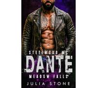 Dante: A MC Biker Age Gap Curvy Girl OTT Instalove Dark Short Romance (Steelwood MC - Meadow Falls)