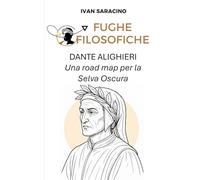 Dante Alighieri: Una road map per la Selva Oscura (Fughe Filosofiche)