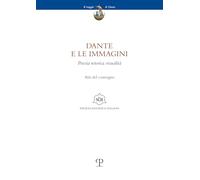 Dante e le immagini. Poesia retorica visualità. Atti del convegno (Firenze, 26 novembre 2024) (Il viaggio di Dante)