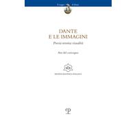 Dante e le immagini. Poesia retorica visualità. Atti del convegno (Firenze, 26 novembre 2024) (Il viaggio di Dante)