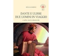 Dante e Ulisse due uomini in viaggio e altre storie dantesche (Agave)