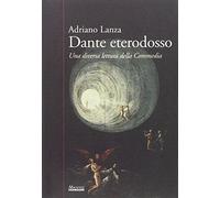 Dante eterodosso. Una diversa lettura della Commedia (Scienze dell'uomo)