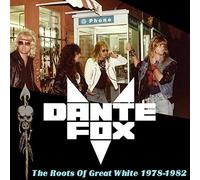 Dante Fox - The Roots Of Great White 1978-1982