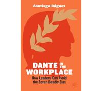 Dante in the Workplace: How Leaders Can Avoid the Seven Deadly Sins