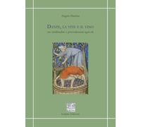 Dante, la vite e il vino tra similitudini e procedimenti agricoli (Quaderni di critica e letteratura)