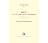 Dante nel Rinascimento europeo. Religione e politica (Temi e testi)