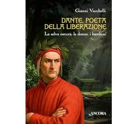 Dante, poeta della liberazione. La selva oscura, le donne, i bambini (Vagabonsaggi)