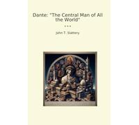 Dante: "The Central Man of All the World" (Classic Books)