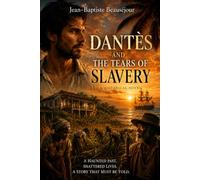 Dantès and the Tears of Slavery: A Historical Family Saga of the Caribbean (The Montgorgé Legacy)