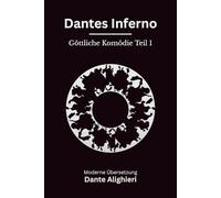 Dantes Inferno: Die Göttliche Komödie, Teil 1. Moderne deutsche Neuübersetzung nach Dante Alighieri